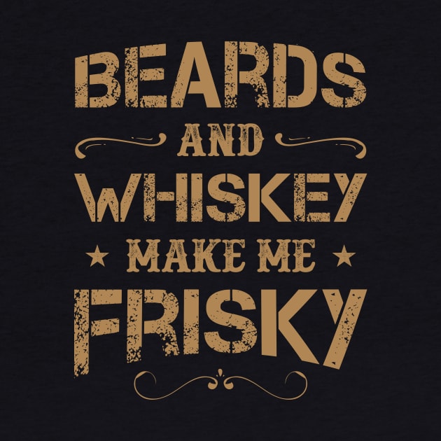 Drinking Wine Lover Beard Tee And Whiskey Make Me Frisky by celeryprint